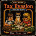 Let's Learn Tax Evasion: A Child's Guide