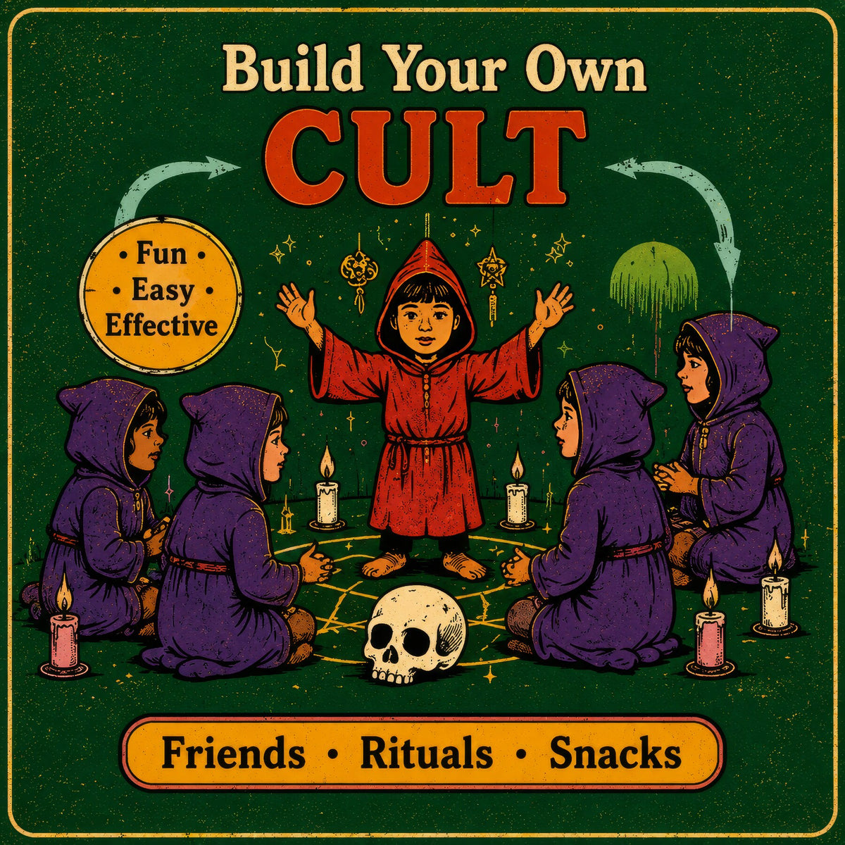 Build Your Own Cult: Friends. Rituals. Snacks.