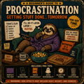 A Beginner's Guide to Procrastination: Getting Stuff Done... Tomorrow