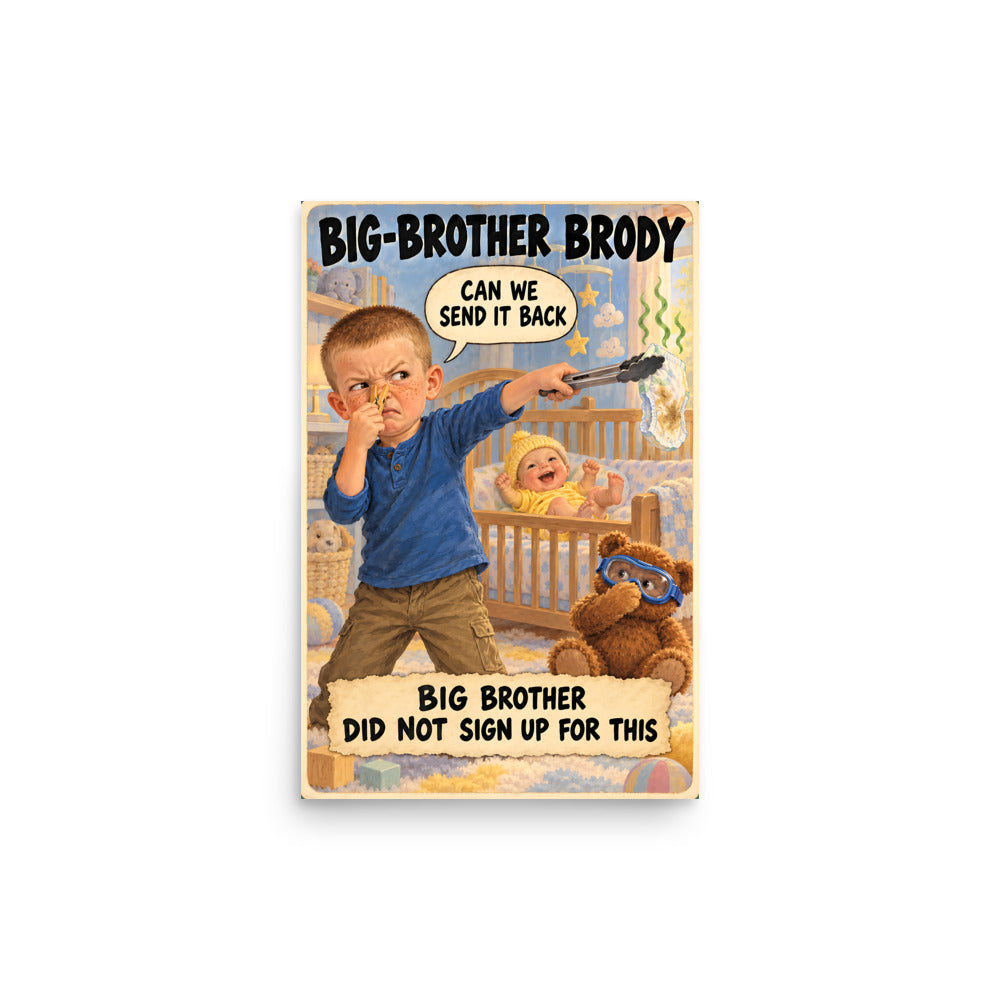 Big-Brother Brody Poster by Brain Rot Bunch, 12 x 18 inch size