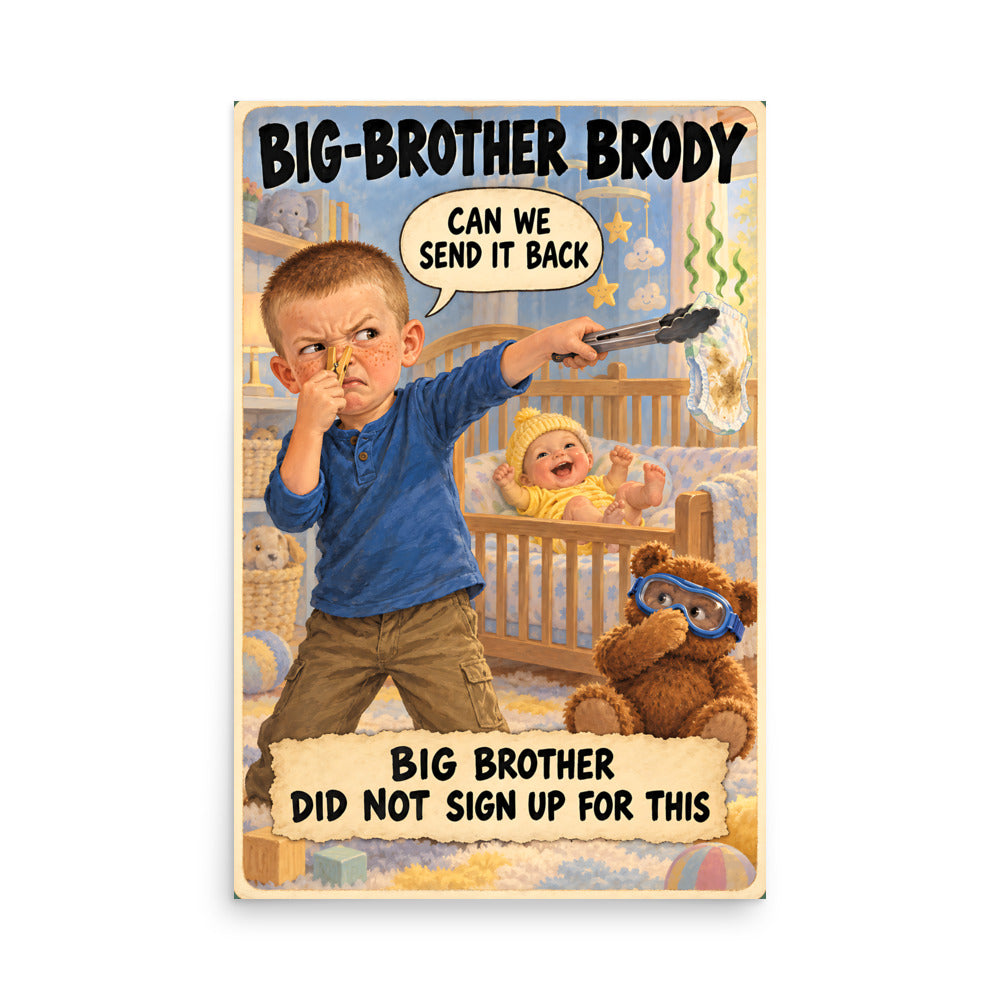 Big-Brother Brody Poster by Brain Rot Bunch, 24 x 36 inch size