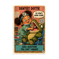 Dentist Dottie Poster by Brain Rot Bunch, 8 x 12 inch size